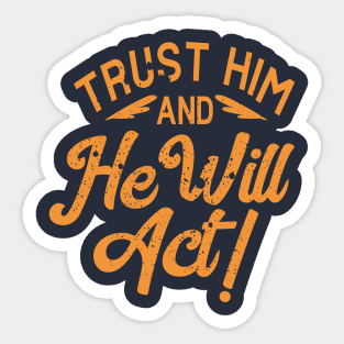 trust him and he will act Sticker